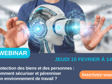 Protection des biens et des personnes : comment sécuriser et pérenniser son environnement de travail ?